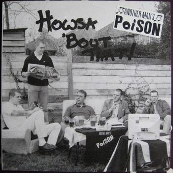 Another Man's Poison : Howsa 'Bout That!